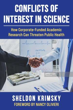 Conflicts of Interest in Science: How Corporate-Funded Academic Research Can Threaten Public Health de Sheldon Krimsky