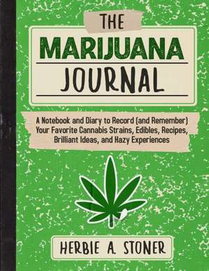 The Marijuana Journal de Herbie A Stoner