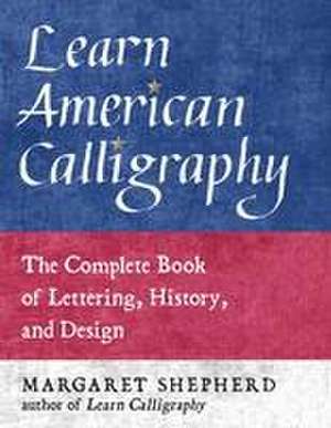 Learn American Calligraphy de Margaret Shepherd