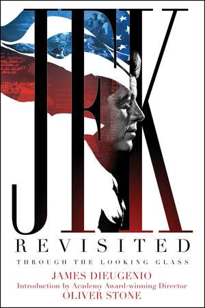 JFK Revisited: Through the Looking Glass de James DiEugenio