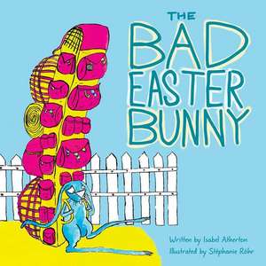 The Bad Easter Bunny de Isabel Atherton