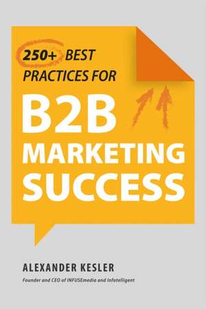 250+ Best Practices for B2B Marketing Success de Alexander Kesler