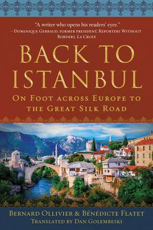 Back to Istanbul: On Foot across Europe to the Great Silk Road de Bernard Ollivier