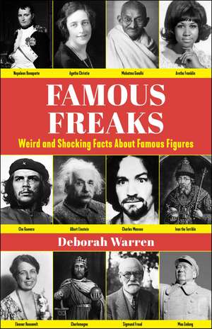 Famous Freaks: Weird and Shocking Facts About Famous Figures de Deborah Warren