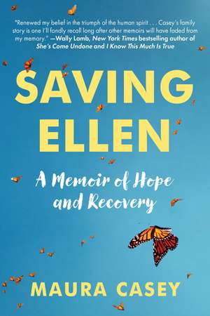 Saving Ellen: A Memoir of Hope and Recovery de Maura Casey