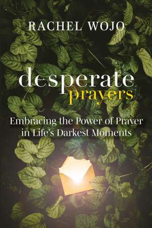 Desperate Prayers de Rachel Wojo