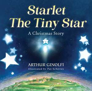 Starlet, The Tiny Star: A Christmas Story de Arthur Ginolfi