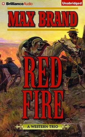 Red Fire: A Western Trio de Max Brand