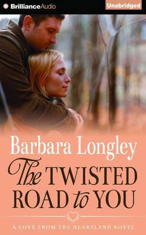 The Twisted Road to You de Barbara Longley