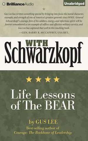 With Schwarzkopf: Life Lessons of the Bear de Gus Lee