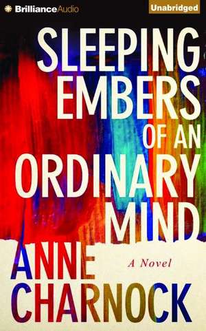 Sleeping Embers of an Ordinary Mind de Anne Charnock