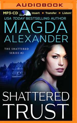 Shattered Trust de Magda Alexander