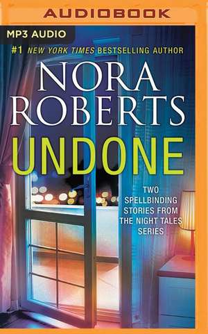 Undone: Night Shield, Night Moves de Nora Roberts