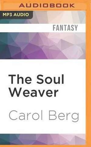 The Soul Weaver de Carol Berg