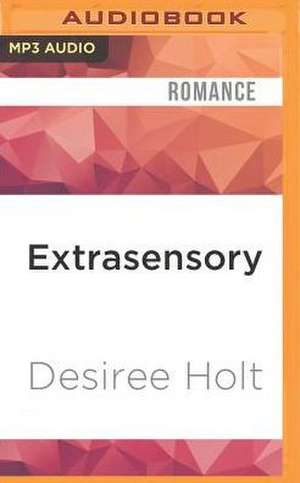 Extrasensory de Desiree Holt