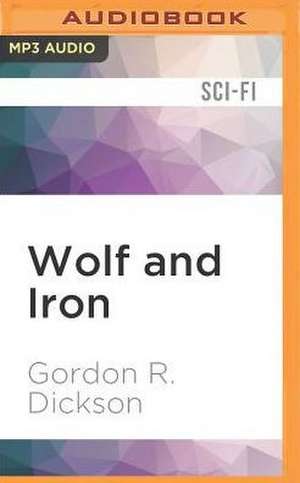 Wolf and Iron de Gordon R. Dickson