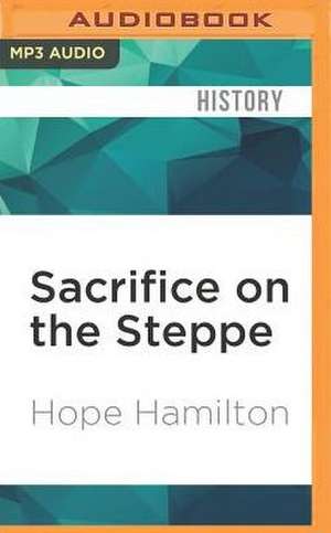 Sacrifice on the Steppe de Hope Hamilton