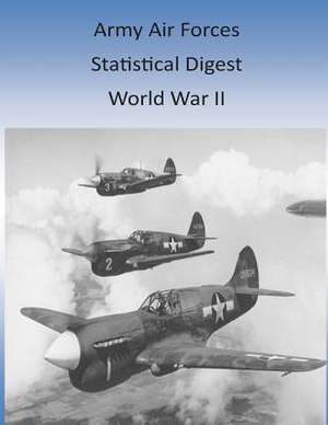 Army Air Forces Statistical Digest de Office of Air Force History and U. S. Air