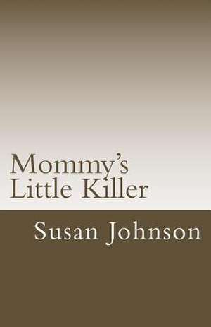 Mommy's Little Killer de Susan Johnson