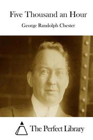 Five Thousand an Hour de George Randolph Chester