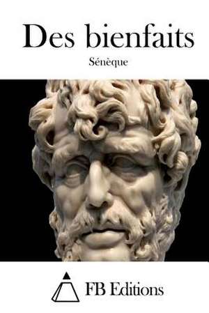 Des Bienfaits de Seneque