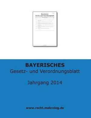 Bayerisches Gesetz- Und Verordnungsblatt de Recht Fur Deutschland