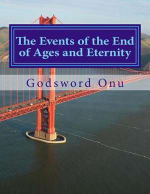 The Events of the End of Ages and Eternity de Onu, Apst Godsword Godswill