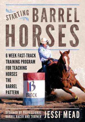 Starting Barrel Horses de Jessi Mead