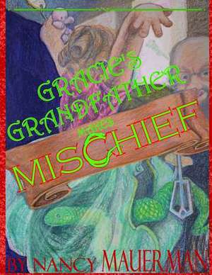 Gracie's Grandfather Makes Mischief de Nancy Mauerman