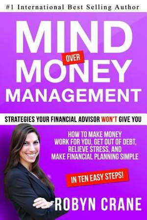 Mind Over Money Management de Robyn Crane