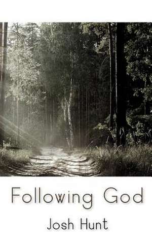 Following God de Josh Hunt