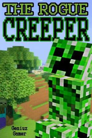 The Rogue Creeper de Geniuz Gamer