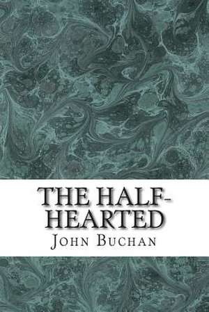 The Half-Hearted de John Buchan