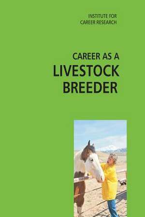 Career as a Livestock Breeder de Institute for Career Research