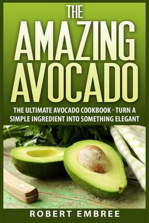 The Amazing Avocado de Robert Embree