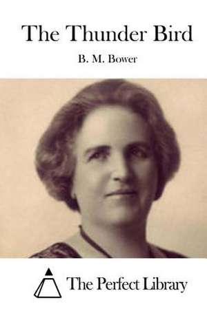 The Thunder Bird de B. M. Bower