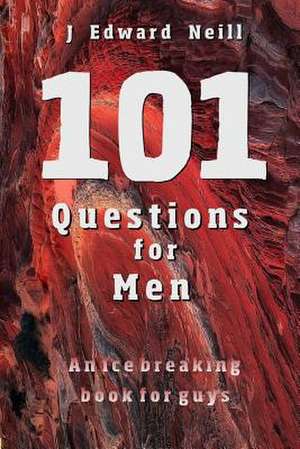 101 Questions for Men de J. Edward Neill