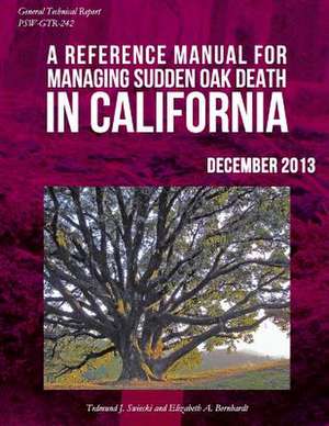 A Refernce Manual for Managing Sudden Oak Dealth in California de United States Department of Agriculture