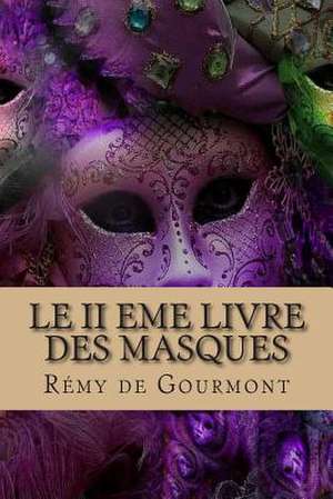 Le II Eme Livre Des Masques de M. Remy De Gourmont