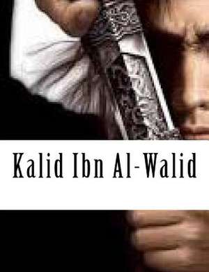 Kalid Ibn Al-Walid de Ibn Kathir