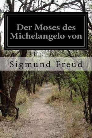 Der Moses Des Michelangelo Von de Sigmund Freud