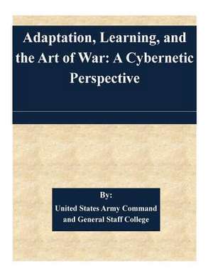 Adaptation, Learning, and the Art of War de United States Army Command and General S.