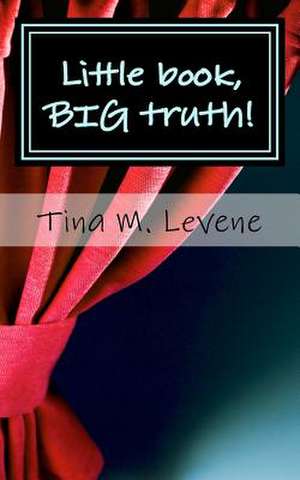 Little Book, Big Truth! de Tina M. Levene