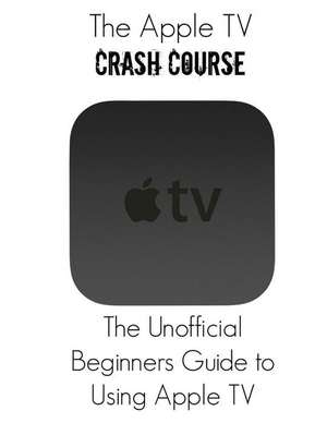 The Apple TV Crash Course de Thomas Belle