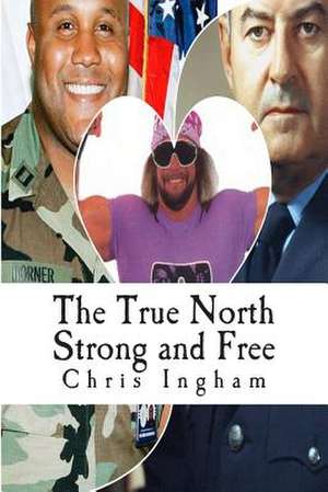 The True North Strong and Free de MR Chris James Ingham