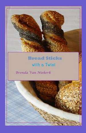 Bread Sticks with a Twist de Niekerk, Brenda Van