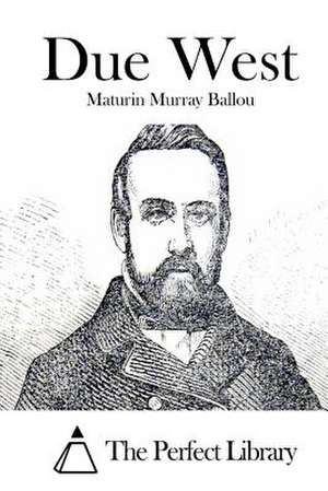 Due West de Maturin Murray Ballou