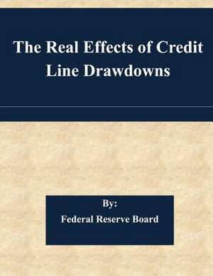 The Real Effects of Credit Line Drawdowns de Federal Reserve Board