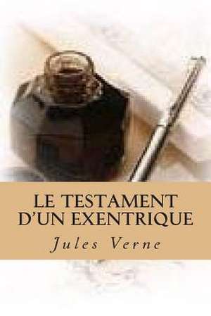 Le Testament D'Un Exentrique de Verne, M. Jules