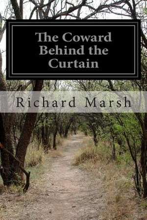 The Coward Behind the Curtain de Richard Marsh